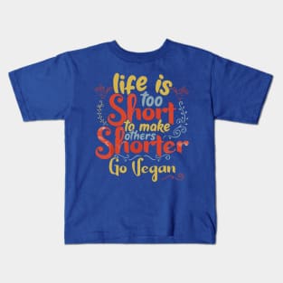 Life is too short to make others shorter Kids T-Shirt